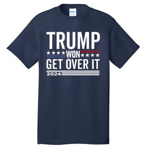 Trump Won Get Over It 2024 Tall T-Shirt