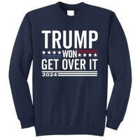 Trump Won Get Over It 2024 Tall Sweatshirt