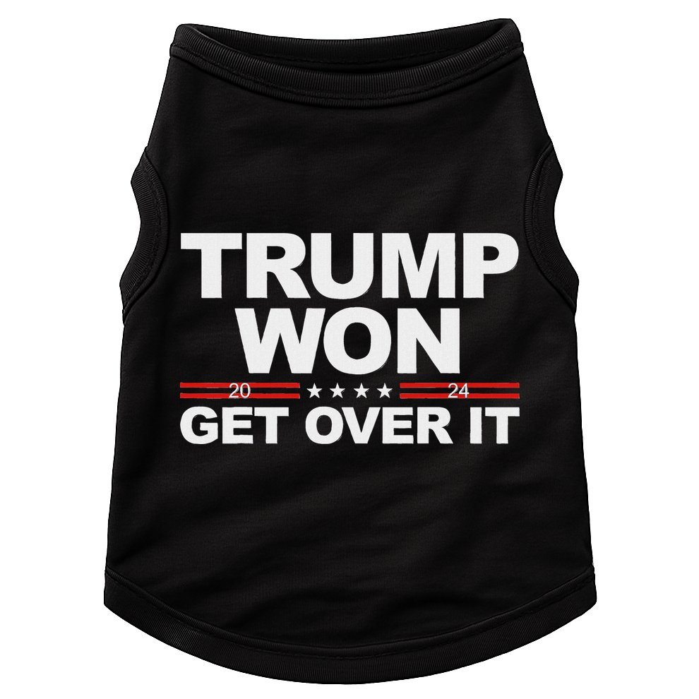 Trump Won Get Over It Trump 2024 Election Doggie Tank