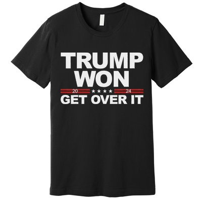 Trump Won Get Over It Trump 2024 Election Premium T-Shirt