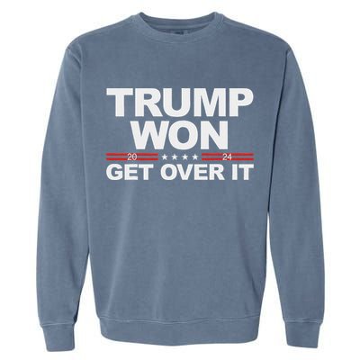 Trump Won Get Over It Trump 2024 Election Garment-Dyed Sweatshirt