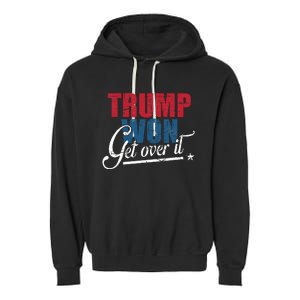 Trump Won Get Over It 2024 Election Inauguration Garment-Dyed Fleece Hoodie