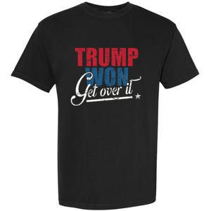 Trump Won Get Over It 2024 Election Inauguration Garment-Dyed Heavyweight T-Shirt