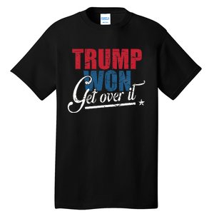 Trump Won Get Over It 2024 Election Inauguration Tall T-Shirt