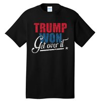 Trump Won Get Over It 2024 Election Inauguration Tall T-Shirt