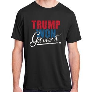 Trump Won Get Over It 2024 Election Inauguration Adult ChromaSoft Performance T-Shirt