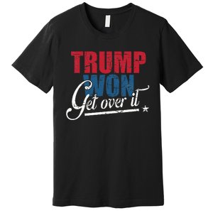 Trump Won Get Over It 2024 Election Inauguration Premium T-Shirt