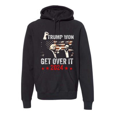 Trump Won Get Over It 2024 Patriotic Trump Premium Hoodie