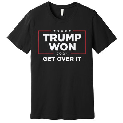 Trump Won Get Over It 2024 Premium T-Shirt