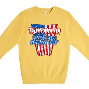 Trumpamania Whatcha Gonna Do Trump 2024 Election Vote Usa Premium Crewneck Sweatshirt