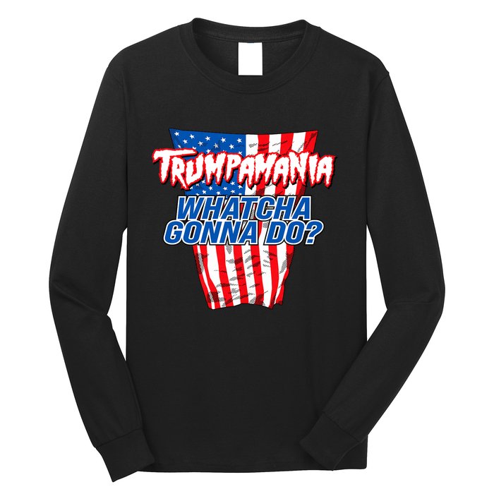 Trumpamania Whatcha Gonna Do Trump 2024 Election Vote Usa Long Sleeve Shirt