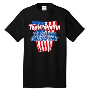 Trumpamania Whatcha Gonna Do Trump 2024 Election Vote Usa Tall T-Shirt