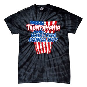 Trumpamania Whatcha Gonna Do Trump 2024 Election Vote Usa Tie-Dye T-Shirt