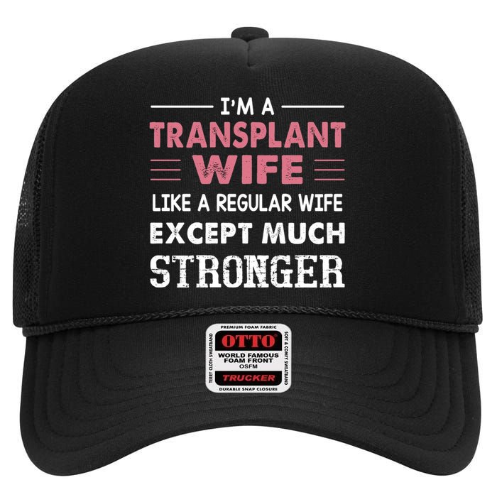 Transplant Wife Gift For Wife High Crown Mesh Back Trucker Hat