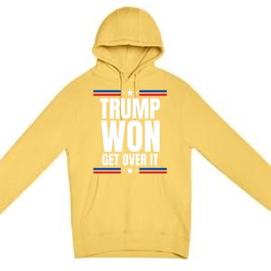 Trump Won Get Over It Patriotic Pro Trump Anti Kamala Funny Premium Pullover Hoodie