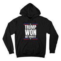 Trump Won Get Over It Patriotic Pro Trump Anti Kamala Funny Hoodie