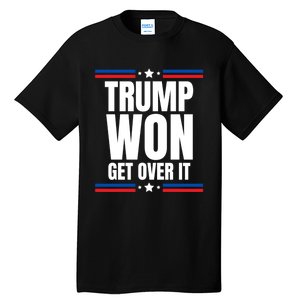 Trump Won Get Over It Patriotic Pro Trump Anti Kamala Funny Tall T-Shirt