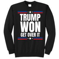 Trump Won Get Over It Patriotic Pro Trump Anti Kamala Funny Tall Sweatshirt