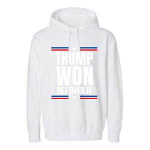 Trump Won Get Over It Patriotic Pro Trump Anti Kamala Funny Garment-Dyed Fleece Hoodie