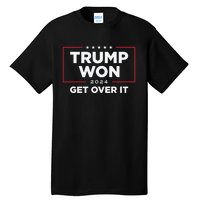 Trump Won Get Over It 2024 Tall T-Shirt