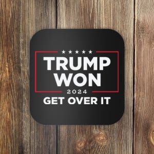 Trump Won Get Over It 2024 Coaster