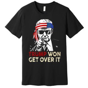 Trump Won Get Over It Patriotic Pro Trump Anti Kamala Premium T-Shirt