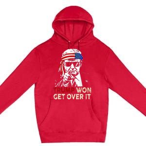 Trump Won Get Over It Patriotic Pro Trump Anti Kamala Premium Pullover Hoodie