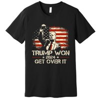 Trump Won Get Over It 2024 Election President 47th Us Flag Premium T-Shirt