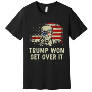 Trump Won Get Over It Patriotic Pro Trump Anti Kamala Premium T-Shirt