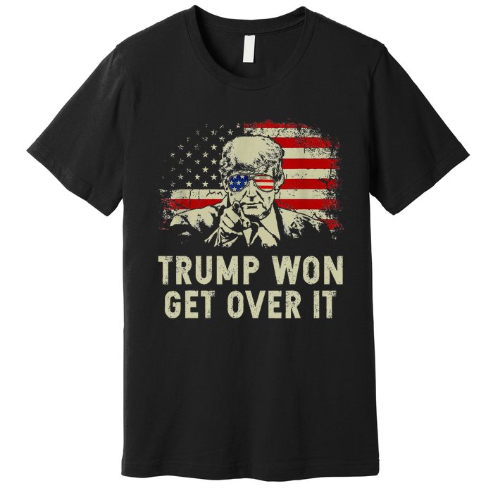 Trump Won Get Over It Patriotic Pro Trump Anti Kamala Premium T-Shirt