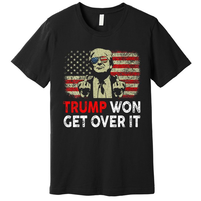 Trump Won Get Over It Patriotic Pro Trump Anti Kamala Premium T-Shirt