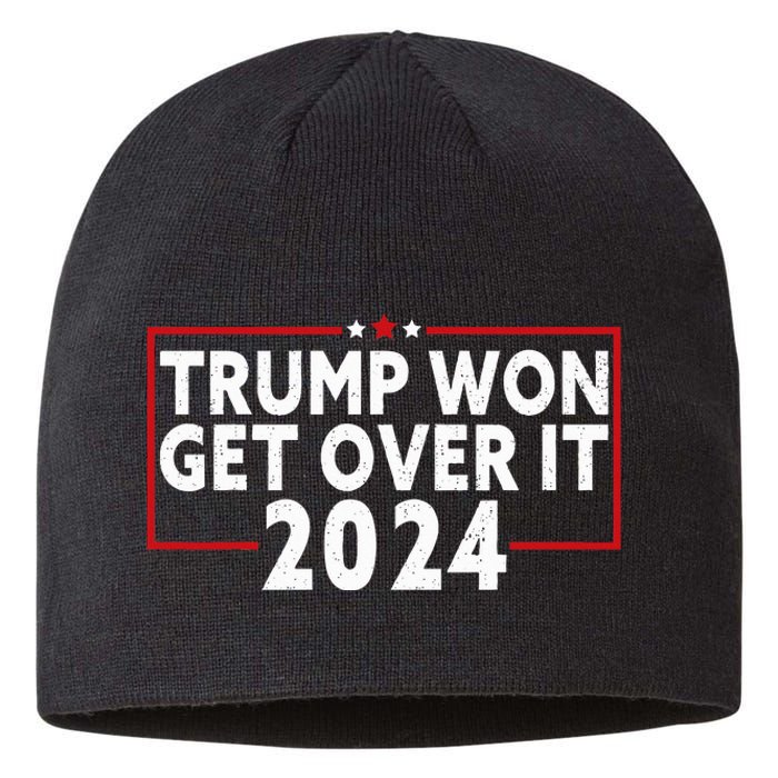 Trump Won Get Over It 2024 Sustainable Beanie