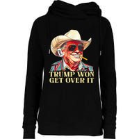 Trump Won Get Over It 2024 Funny Western Trump Cowboy Womens Funnel Neck Pullover Hood