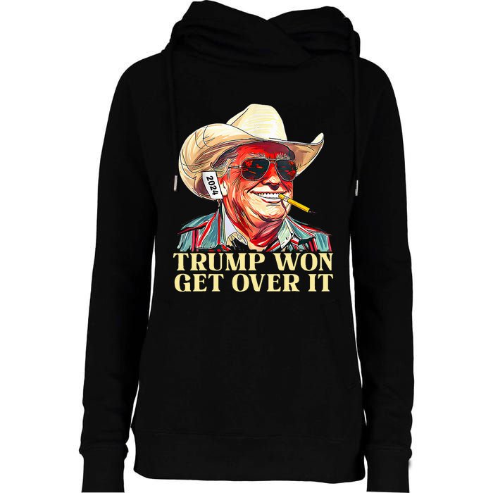 Trump Won Get Over It 2024 Funny Western Trump Cowboy Womens Funnel Neck Pullover Hood