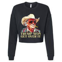 Trump Won Get Over It 2024 Funny Western Trump Cowboy Cropped Pullover Crew