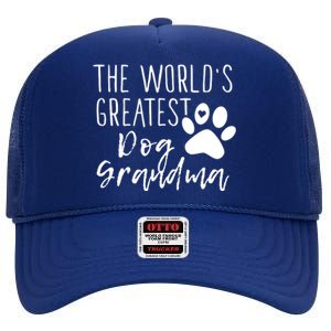 The WorldS Greatest Dog Grandma High Crown Mesh Back Trucker Hat