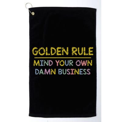 Tim Walz Golden Rule Mind Your Own Damn Business Platinum Collection Golf Towel