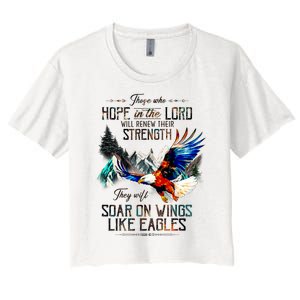 Those Who Hope In The Lord Will Renew Their Strength They Will Soar On Wings Women's Crop Top Tee