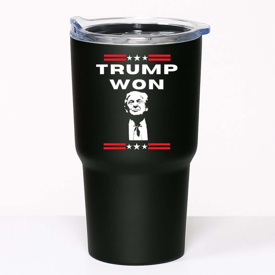 Trump Won, He'll Be Back, Ready To Beat Them A 3rd Time Tumbler