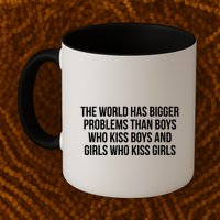 The World Has Bigger Problems Than Who Gift Mug