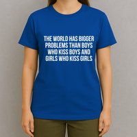 The World Has Bigger Problems Than Who Gift T-Shirt