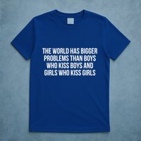 The World Has Bigger Problems Than Who Gift T-Shirt