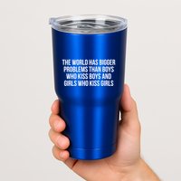 The World Has Bigger Problems Than Who Gift Tumbler
