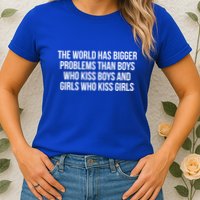 The World Has Bigger Problems Than Who Gift Womens T-Shirt