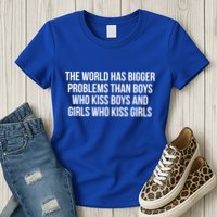 The World Has Bigger Problems Than Who Gift Womens T-Shirt