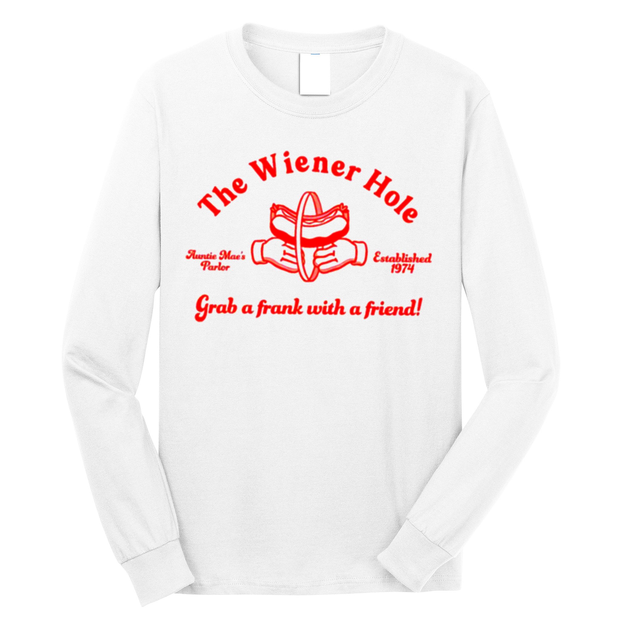 The Wiener Hole Grab A Frank With A Friend Long Sleeve Shirt
