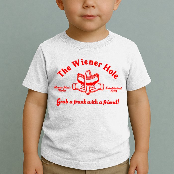 The Wiener Hole Grab A Frank With A Friend Toddler T-Shirt