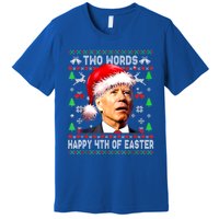 Two Words Happy 4th Of Easter Joe Biden Christmas Sweater Funny Gift Premium T-Shirt