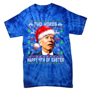 Two Words Happy 4th Of Easter Joe Biden Christmas Sweater Funny Gift Tie-Dye T-Shirt