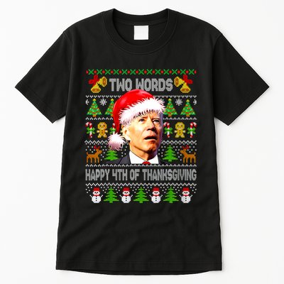 Two Words Happy 4th Of Thanksgiving Biden Christmas Sweaters Tall T-Shirt